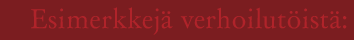 Esimerkkej&auml; verhoilut&ouml;ist&auml;:
